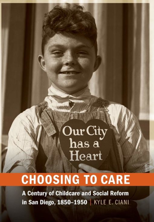 Choosing to Care: A Century of Childcare and Social Reform in San Diego, 1850-1950