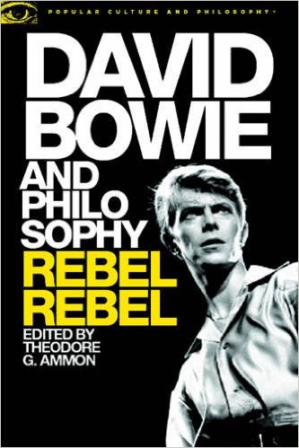 David Bowie and Philosophy: Rebel, Rebel