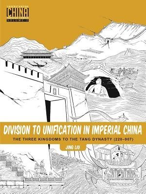Division to Unification in Imperial China: The Three Kingdoms to the Tang Dynasty