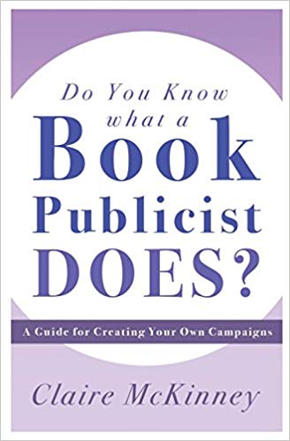 Do You Know What a Book Publicist Does?: A Guide for Creating Your Own Campaigns