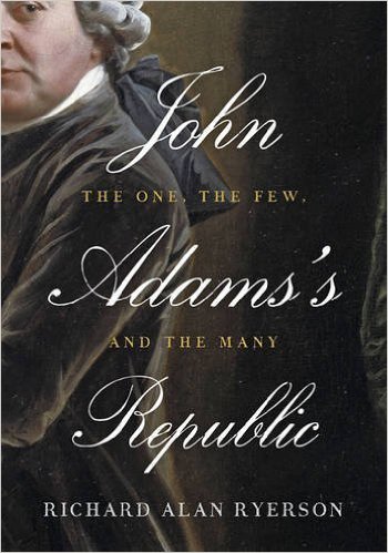 John Adams's Republic: The One, the Few, and the Many