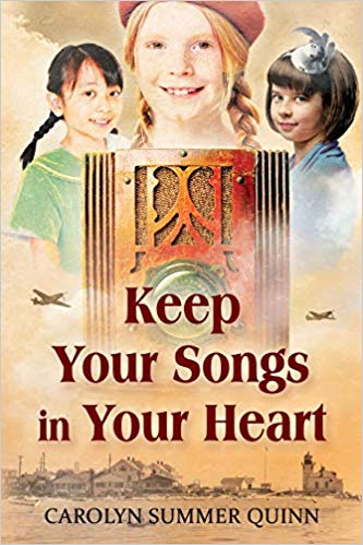 Keep Your Songs In Your Heart: A Novel of Friendship and Hope during World War II