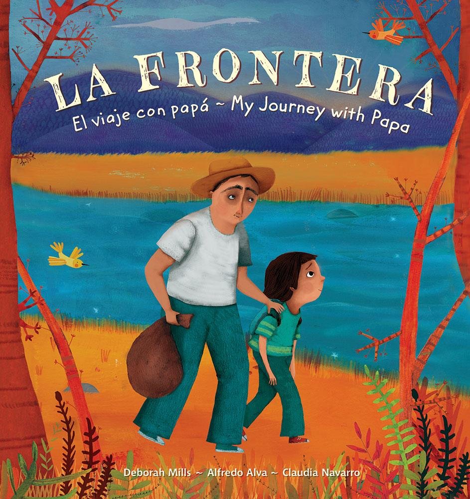 La Frontera/ the Border: El Viaje Con Papá/ My Journey With Papa