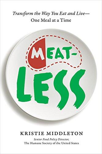 MeatLess: Transform the Way You Eat and Live--One Meal at a Time