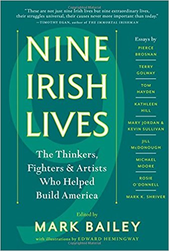 Nine Irish Lives: The Fighters, Thinkers, and Artists Who Helped Build America