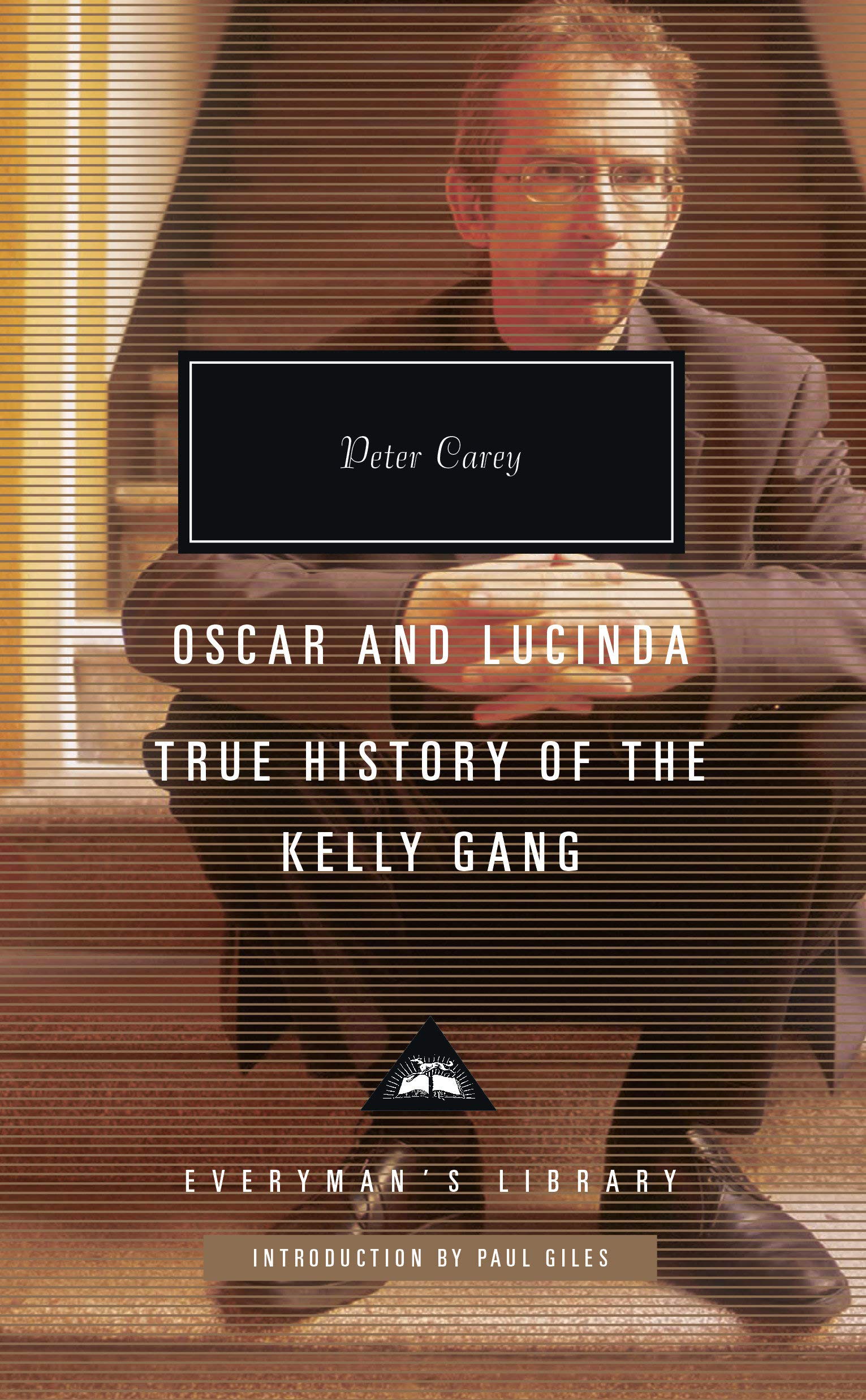 Oscar and Lucinda, True History of the Kelly Gang (Everyman's Library Contemporary Classics Series)