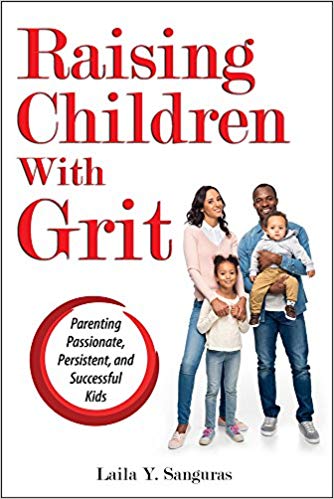 Raising Children With Grit: Parenting Passionate, Persistent, and Successful Kids