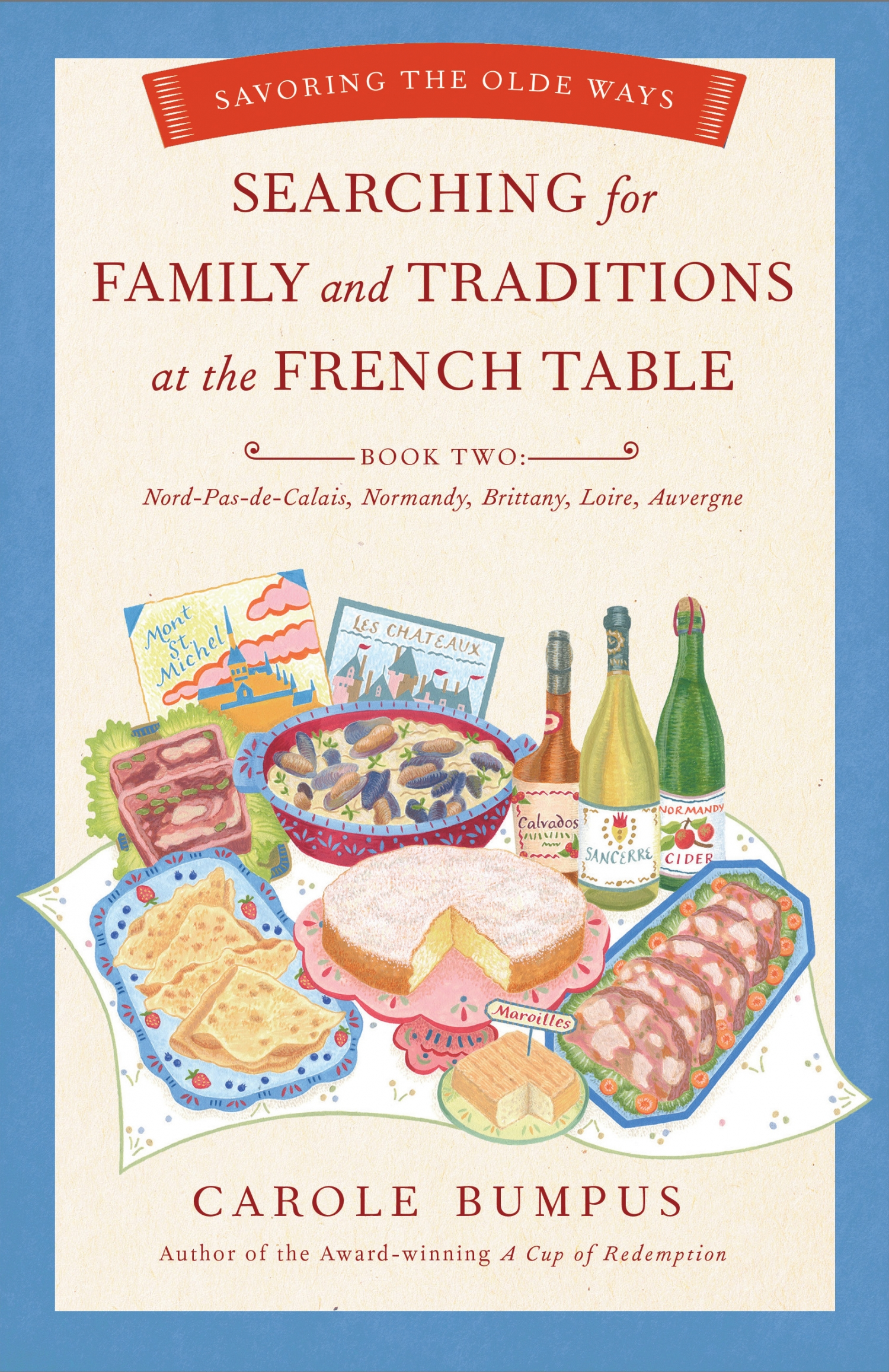 Searching for Family and Traditions at the French Table, Book Two (Nord-Pas-de-Calais, Normandy, Brittany, Loire, Auvergne)