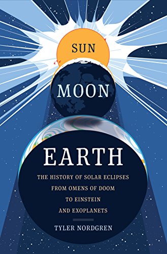 Sun Moon Earth : The History of Solar Eclipses from Omens of Doom to Einstein and Exoplanets