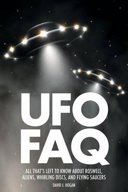 UFO FAQ: All That's Left to Know About Roswell, Aliens, Whirling Discs, and Flying Saucers